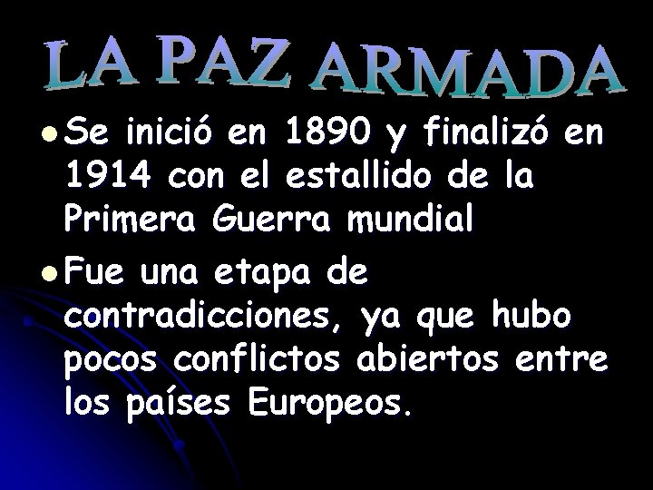 l Se inició en 1890 y finalizó en 1914 con el estallido de la