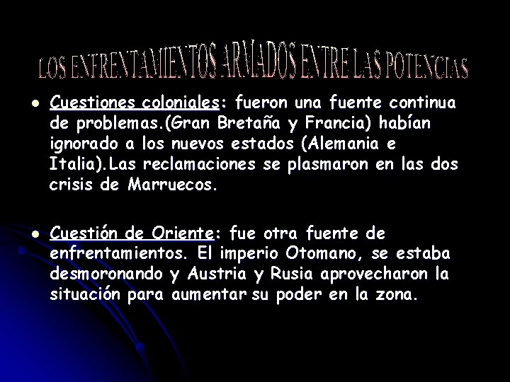 l l Cuestiones coloniales: fueron una fuente continua de problemas. (Gran Bretaña y Francia)