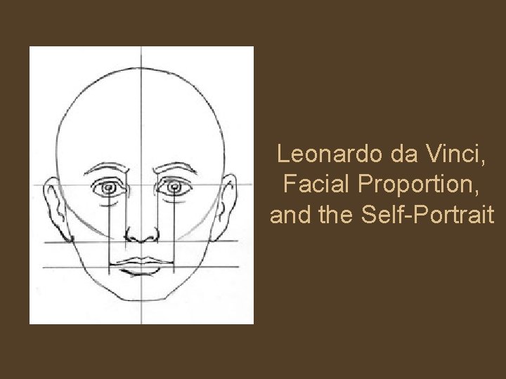 Leonardo da Vinci, Facial Proportion, and the Self-Portrait 