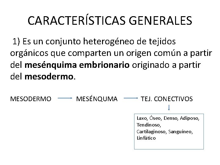 CARACTERÍSTICAS GENERALES 1) Es un conjunto heterogéneo de tejidos orgánicos que comparten un origen