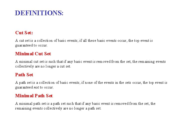DEFINITIONS: Cut Set: A cut set is a collection of basic events; if all