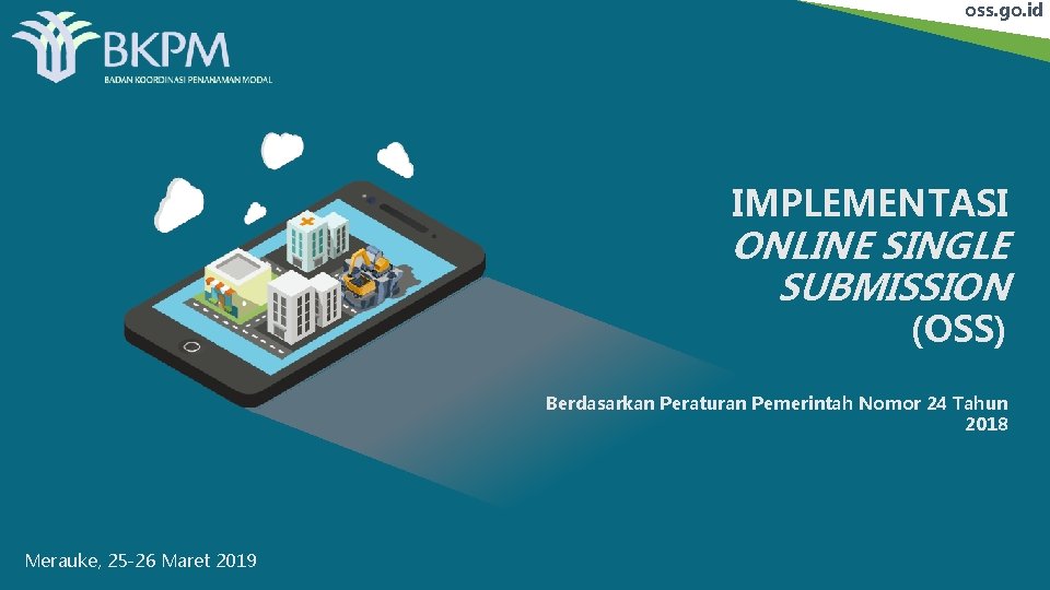 oss. go. id IMPLEMENTASI ONLINE SINGLE SUBMISSION (OSS) Berdasarkan Peraturan Pemerintah Nomor 24 Tahun