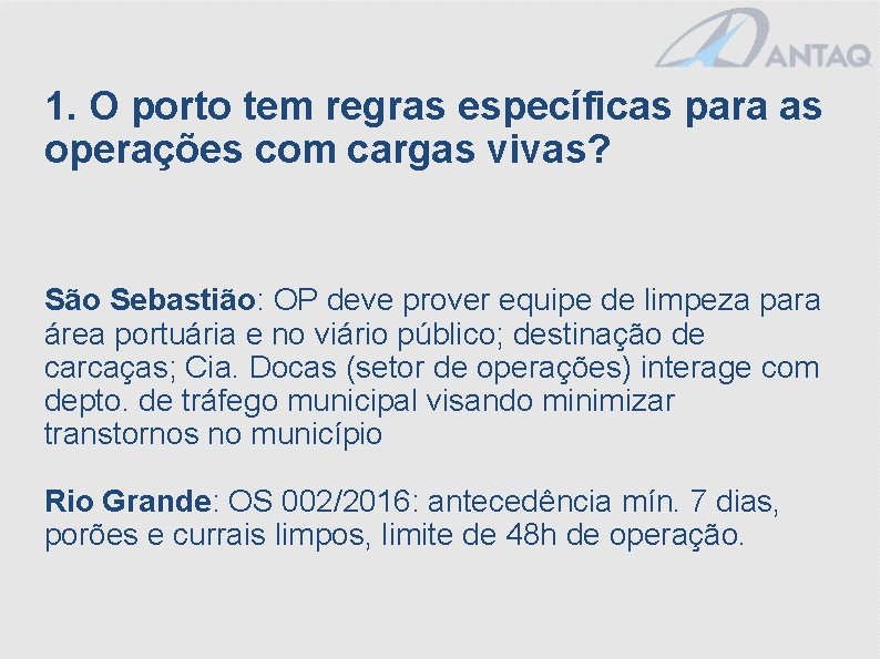1. O porto tem regras específicas para as operações com cargas vivas? São Sebastião: