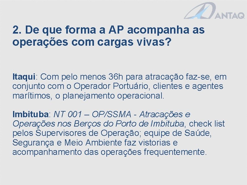 2. De que forma a AP acompanha as operações com cargas vivas? Itaqui: Com