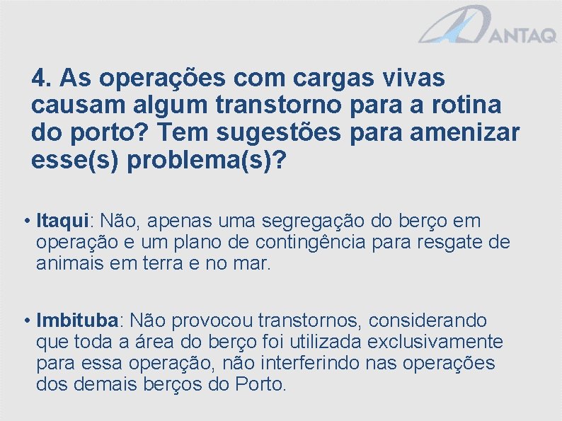 4. As operações com cargas vivas causam algum transtorno para a rotina do porto?