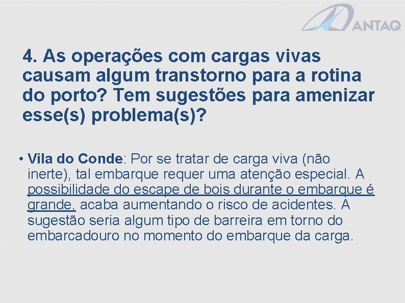 4. As operações com cargas vivas causam algum transtorno para a rotina do porto?