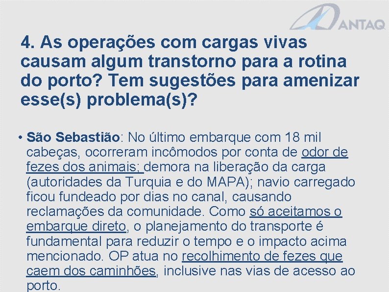 4. As operações com cargas vivas causam algum transtorno para a rotina do porto?