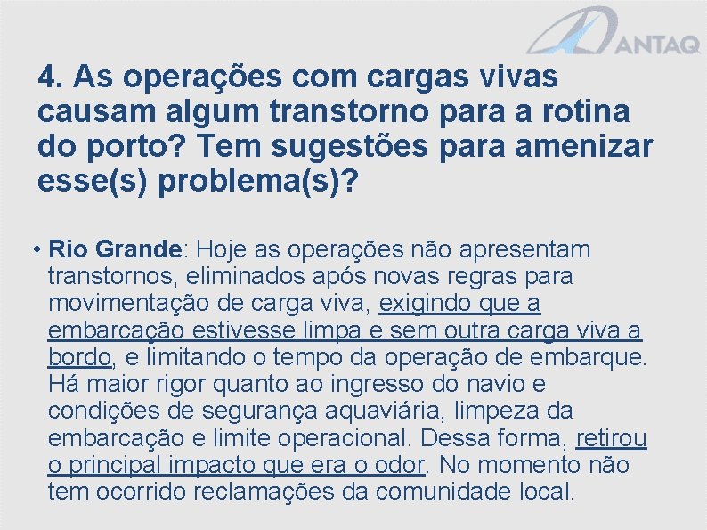 4. As operações com cargas vivas causam algum transtorno para a rotina do porto?