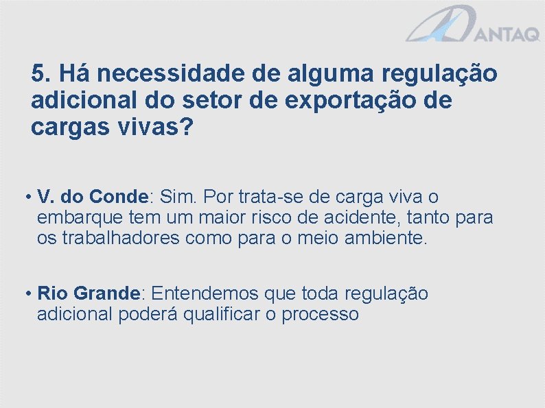 5. Há necessidade de alguma regulação adicional do setor de exportação de cargas vivas?