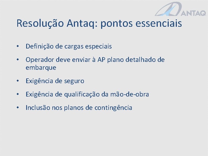 Resolução Antaq: pontos essenciais • Definição de cargas especiais • Operador deve enviar à