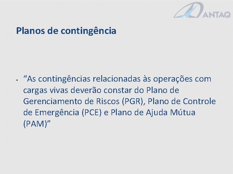 Planos de contingência • “As contingências relacionadas às operações com cargas vivas deverão constar