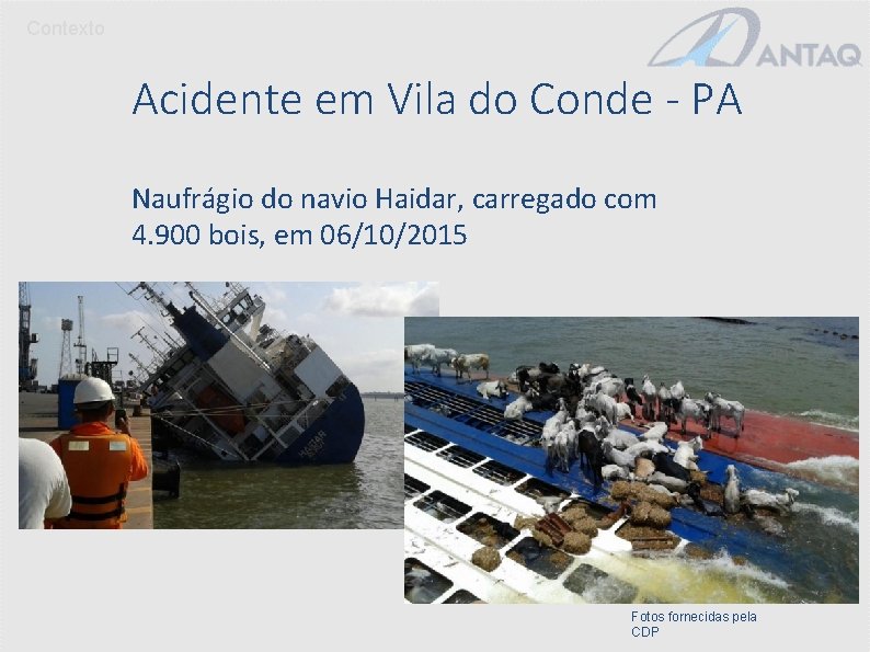 Contexto Acidente em Vila do Conde - PA Naufrágio do navio Haidar, carregado com