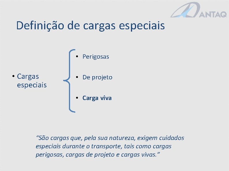 Definição de cargas especiais • Perigosas • Cargas especiais • De projeto • Carga