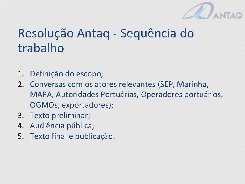 Resolução Antaq - Sequência do trabalho 1. Definição do escopo; 2. Conversas com os