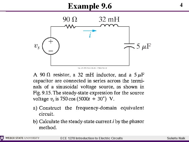 Example 9. 6 ECE 1270 Introduction to Electric Circuits 4 Suketu Naik Example 9. 6 ECE 1270 Introduction to Electric Circuits 4 Suketu Naik