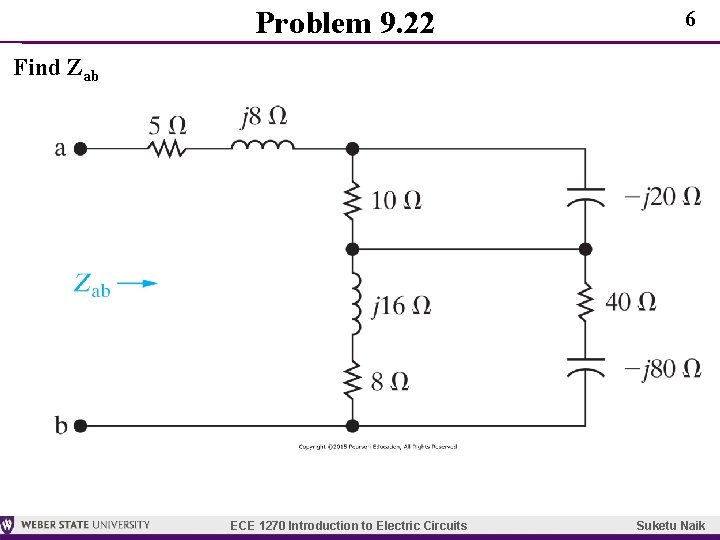 Problem 9. 22 6 Find Zab ECE 1270 Introduction to Electric Circuits Suketu Naik