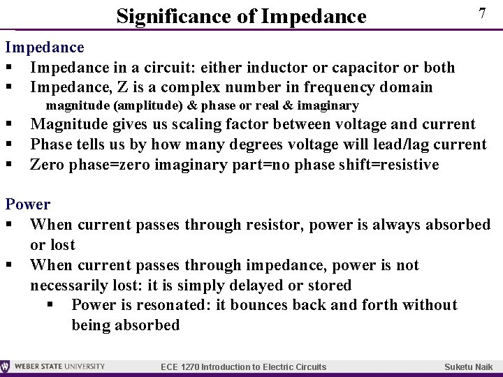 Significance of Impedance 7 Impedance § Impedance in a circuit: either inductor or capacitor