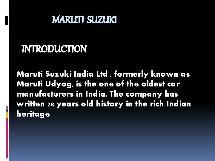 MARUTI SUZUKI INTRODUCTION Maruti Suzuki India Ltd. , formerly known as Maruti Udyog, is