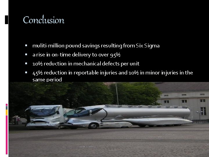 Conclusion muliti-million pound savings resulting from Six Sigma a rise in on-time delivery to