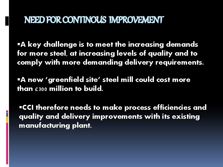 NEED FOR CONTINOUS IMPROVEMENT A key challenge is to meet the increasing demands for