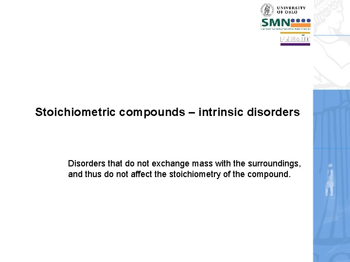 Stoichiometric compounds – intrinsic disorders Disorders that do not exchange mass with the surroundings,