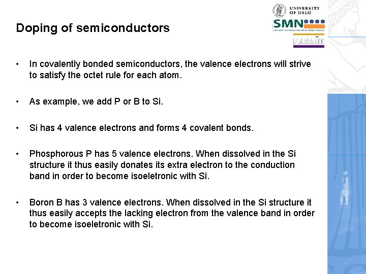 Doping of semiconductors • In covalently bonded semiconductors, the valence electrons will strive to