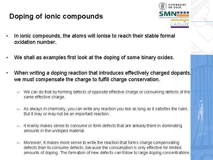 Doping of ionic compounds • In ionic compounds, the atoms will ionise to reach