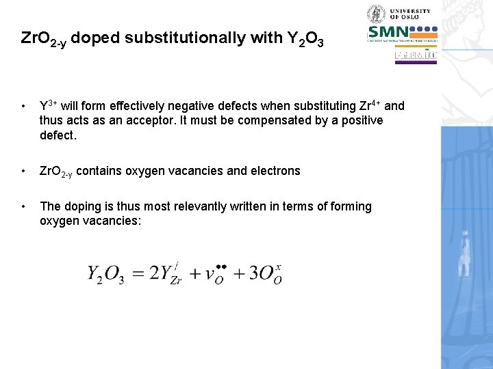 Zr. O 2 -y doped substitutionally with Y 2 O 3 • Y 3+