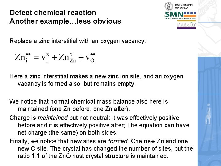 Defect chemical reaction Another example…less obvious Replace a zinc interstitial with an oxygen vacancy: