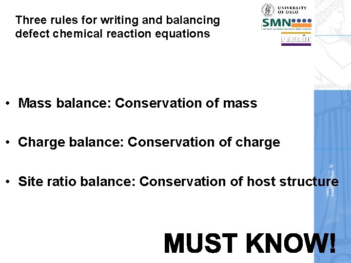 Three rules for writing and balancing defect chemical reaction equations • Mass balance: Conservation