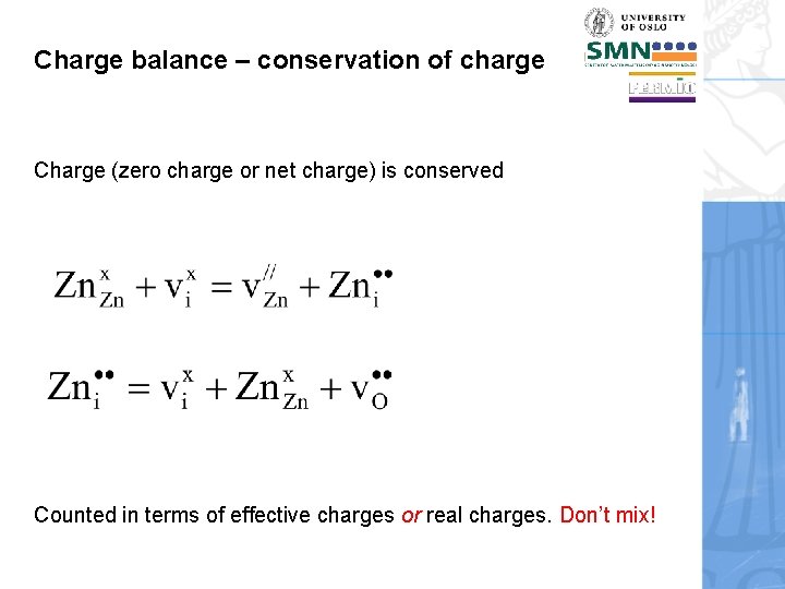 Charge balance – conservation of charge Charge (zero charge or net charge) is conserved