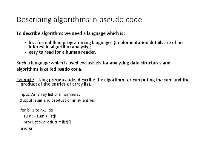 Describing algorithms in pseudo code To describe algorithms we need a language which is: