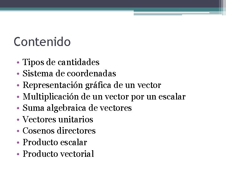 Contenido • • • Tipos de cantidades Sistema de coordenadas Representación gráfica de un