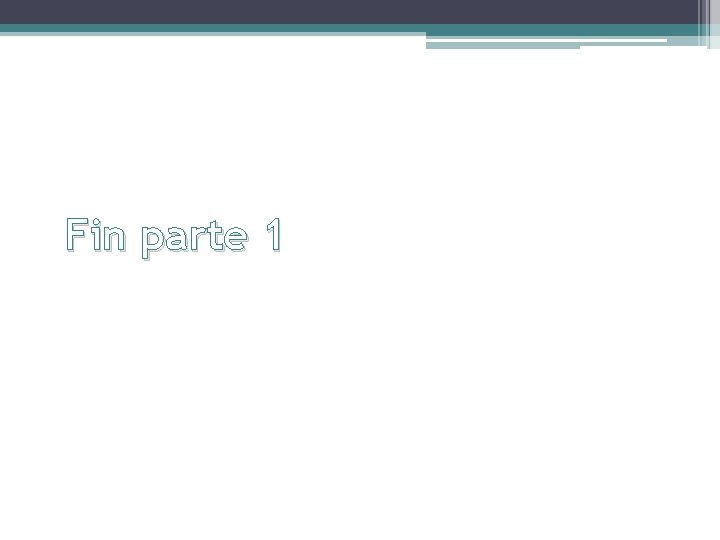Fin parte 1 