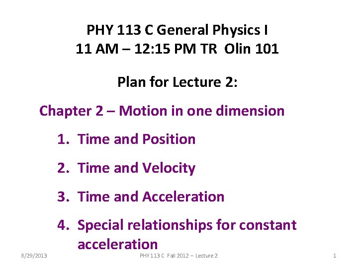 PHY 113 C General Physics I 11 AM – 12: 15 PM TR Olin