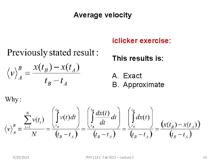 Average velocity iclicker exercise: This results is: A. Exact B. Approximate 8/29/2013 PHY 113