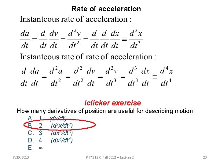 Rate of acceleration iclicker exercise How many derivatives of position are useful for describing