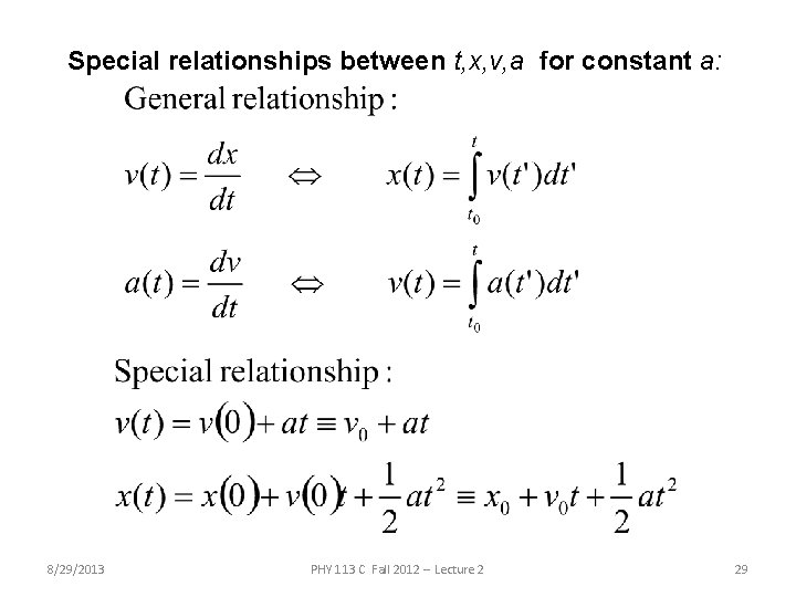 Special relationships between t, x, v, a for constant a: 8/29/2013 PHY 113 C