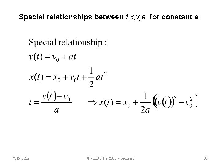 Special relationships between t, x, v, a for constant a: 8/29/2013 PHY 113 C