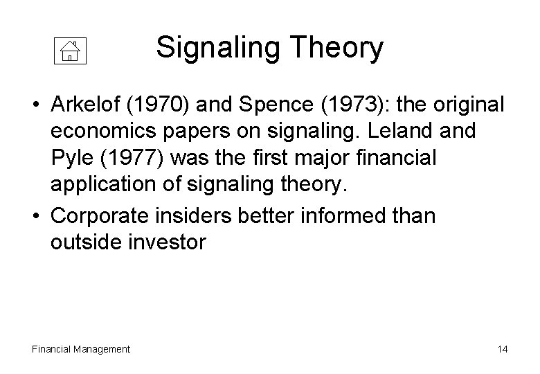 Signaling Theory • Arkelof (1970) and Spence (1973): the original economics papers on signaling.