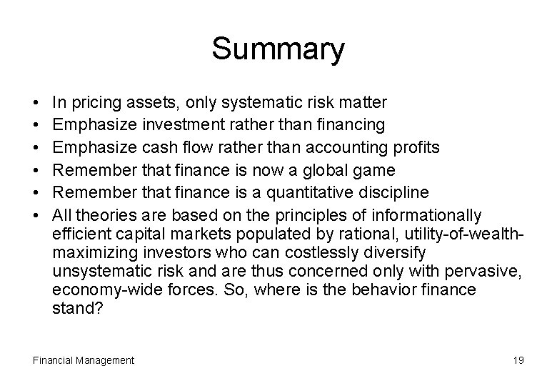Summary • • • In pricing assets, only systematic risk matter Emphasize investment rather