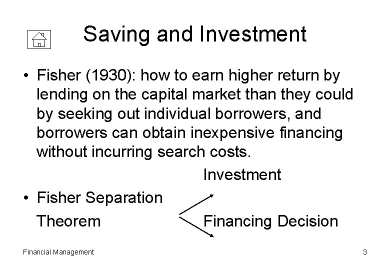 Saving and Investment • Fisher (1930): how to earn higher return by lending on