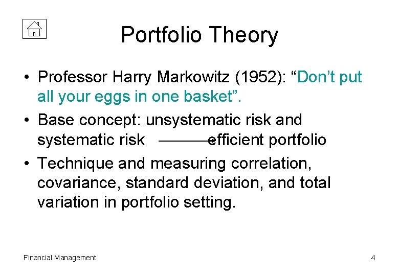 Portfolio Theory • Professor Harry Markowitz (1952): “Don’t put all your eggs in one
