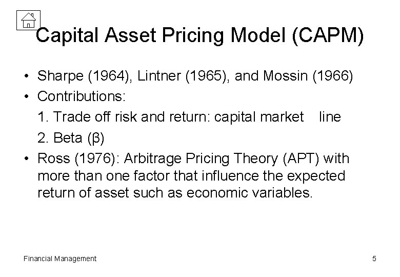 Capital Asset Pricing Model (CAPM) • Sharpe (1964), Lintner (1965), and Mossin (1966) •