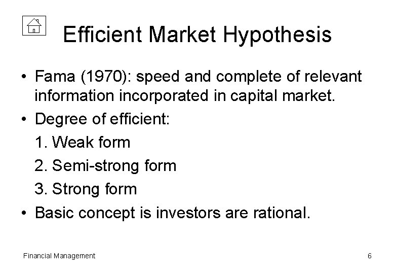 Efficient Market Hypothesis • Fama (1970): speed and complete of relevant information incorporated in