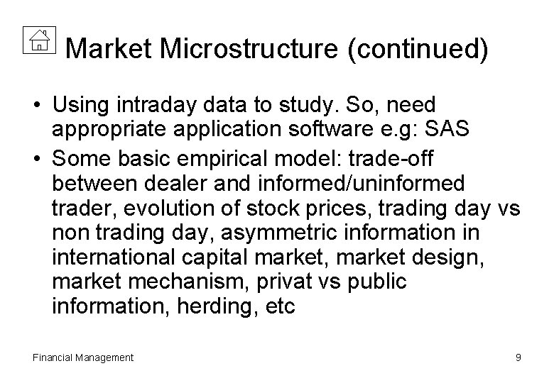 Market Microstructure (continued) • Using intraday data to study. So, need appropriate application software