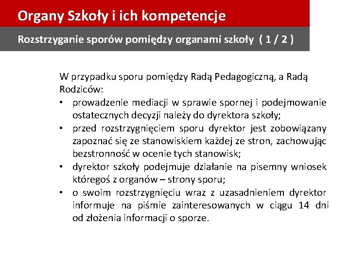 Organy Szkoły i ich kompetencje Rozstrzyganie sporów pomiędzy organami szkoły ( 1 / 2