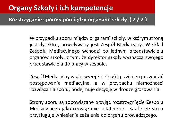 Organy Szkoły i ich kompetencje Rozstrzyganie sporów pomiędzy organami szkoły ( 2 / 2