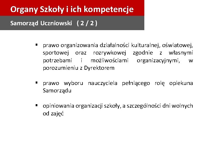 Organy Szkoły i ich kompetencje Samorząd Uczniowski ( 2 / 2 ) § prawo