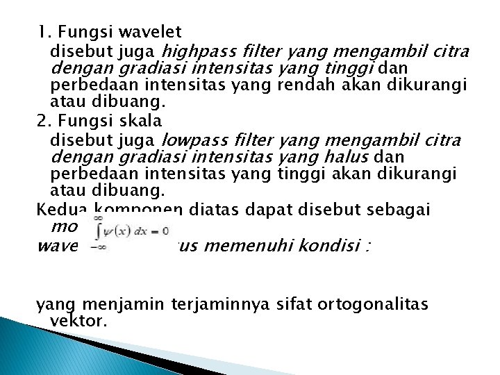 1. Fungsi wavelet disebut juga highpass filter yang mengambil citra dengan gradiasi intensitas yang